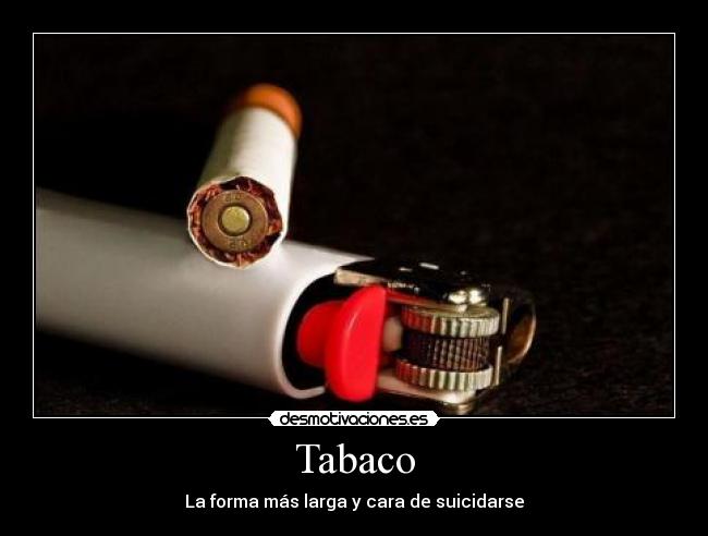 Tabaco - La forma más larga y cara de suicidarse