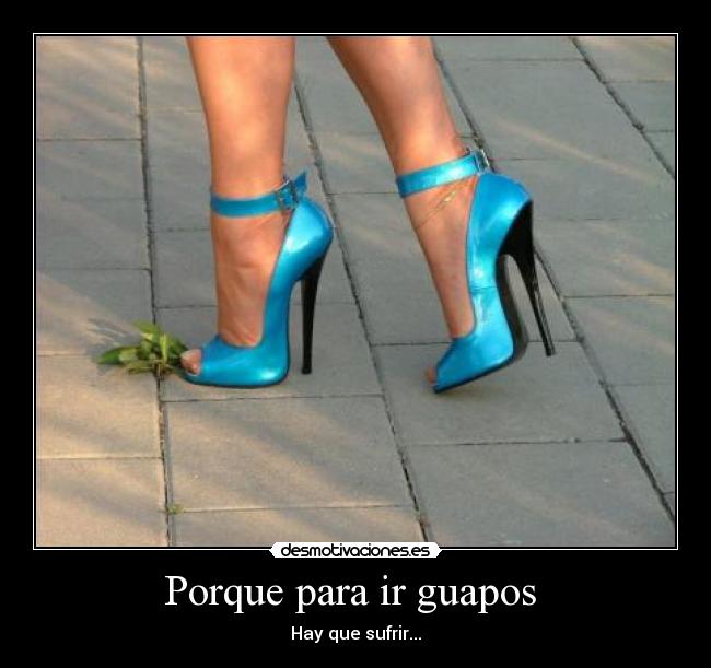 Porque para ir guapos -