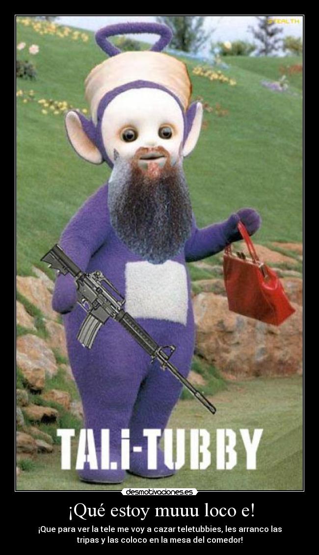 carteles teletubby loco asesino bin laden muerto vientres zretas desmotivaciones