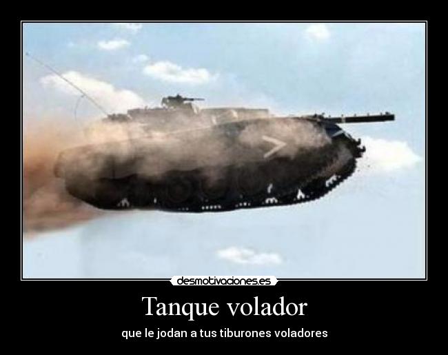 Tanque volador - que le jodan a tus tiburones voladores