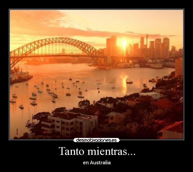 Tanto mientras... - en Australia