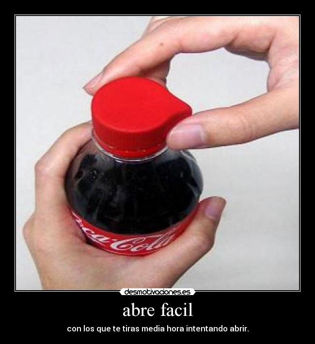 abre facil - con los que te tiras media hora intentando abrir.
