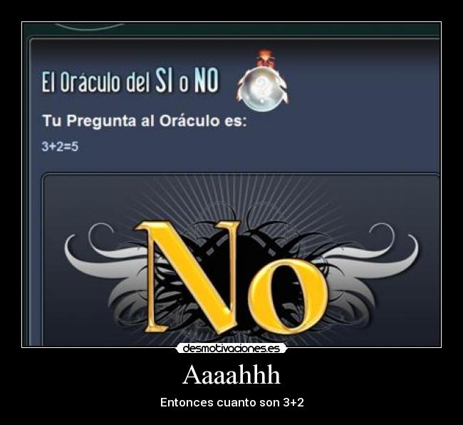 Aaaahhh - Entonces cuanto son 3+2