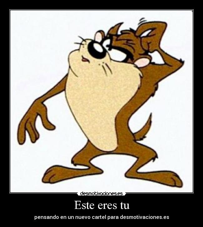 Este eres tu - pensando en un nuevo cartel para desmotivaciones.es