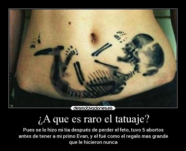 ¿A que es raro el tatuaje? -