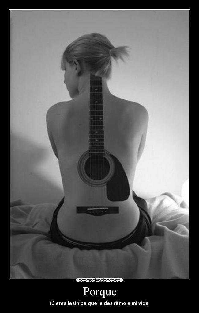 Porque - tú eres la única que le das ritmo a mi vida