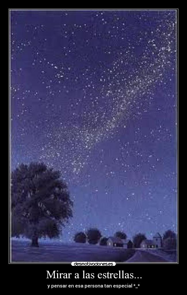 Mirar a las estrellas... - y pensar en esa persona tan especial *_*