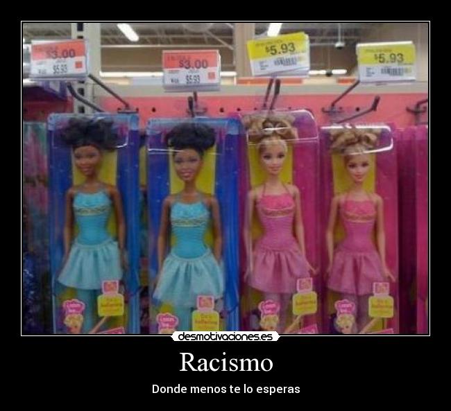 carteles muneca racismo precio barbie desmotivaciones