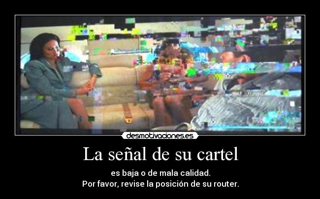 La señal de su cartel - es baja o de mala calidad.
Por favor, revise la posición de su router.