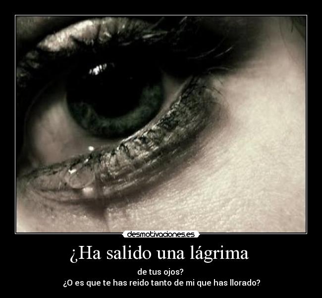 ¿Ha salido una lágrima  - 