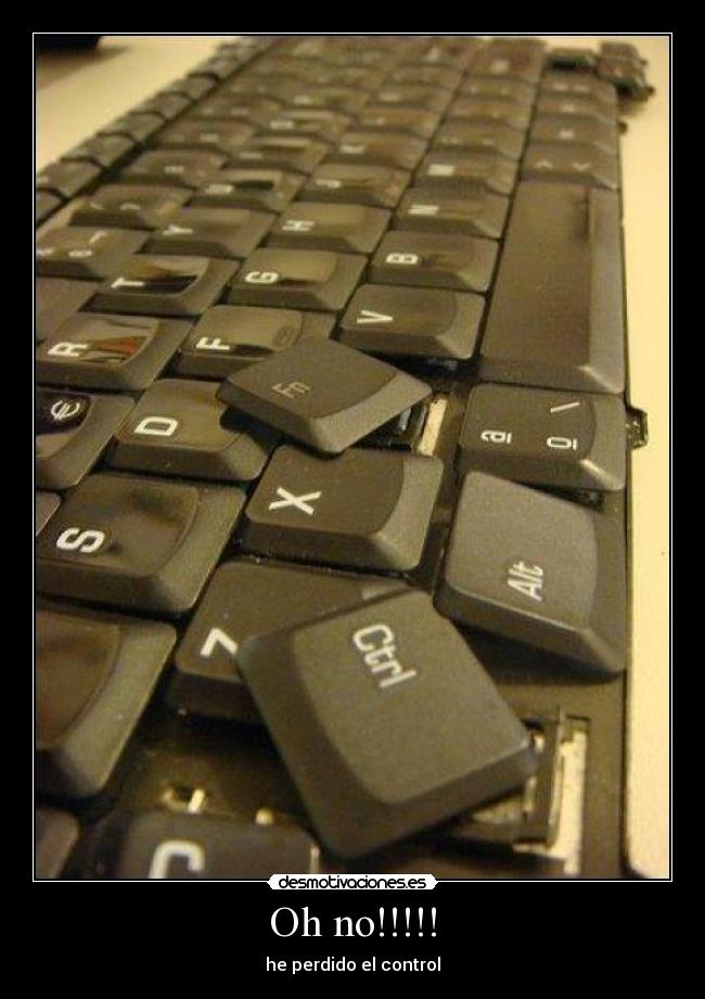 Oh no!!!!! - he perdido el control