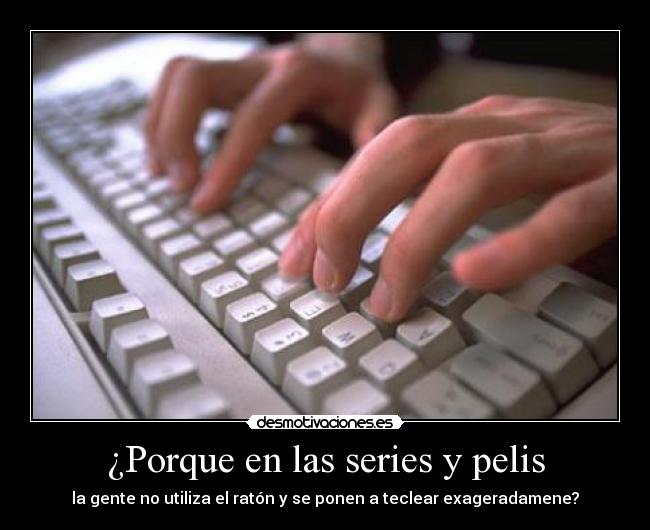 ¿Porque en las series y pelis - 