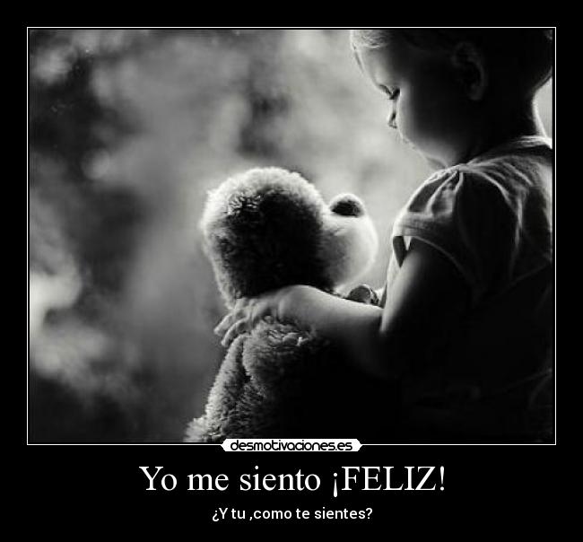 Yo me siento ¡FELIZ! - ¿Y tu ,como te sientes?