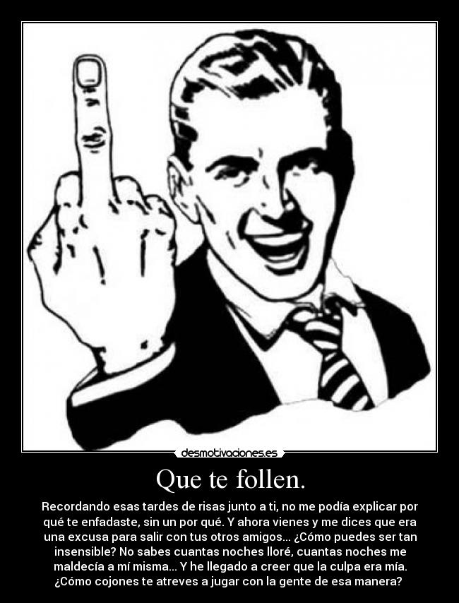Que te follen. -