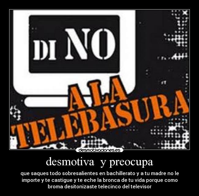 desmotiva  y preocupa - 