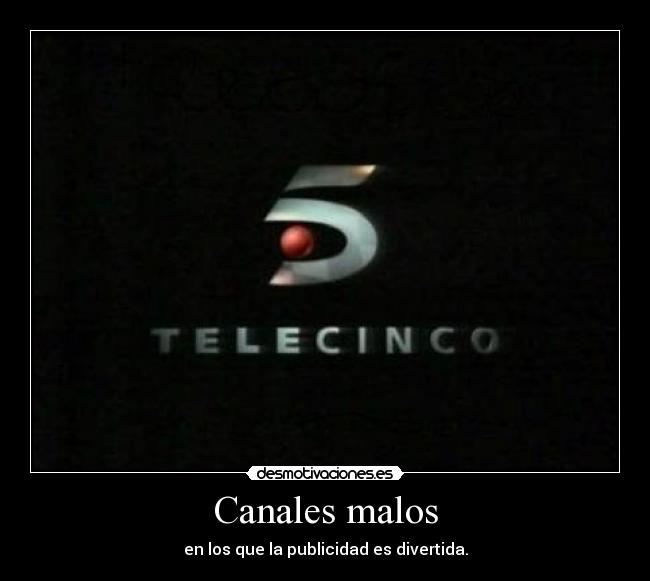 Canales malos -
