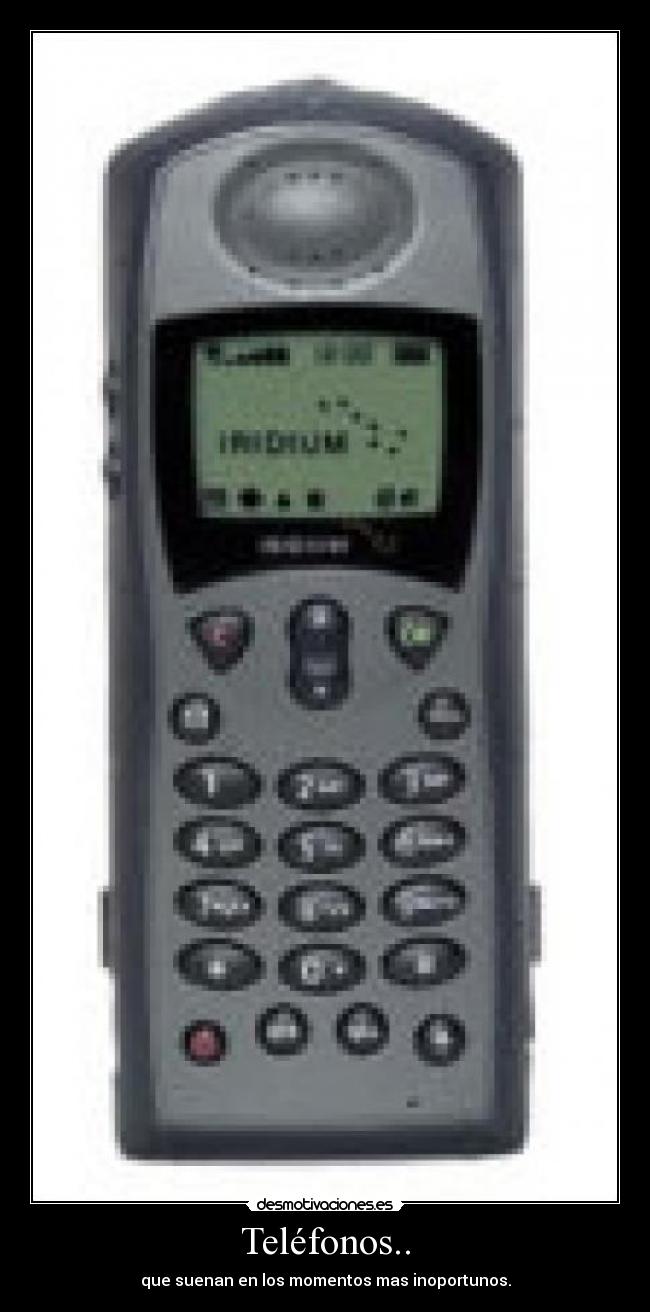 Teléfonos.. - que suenan en los momentos mas inoportunos.