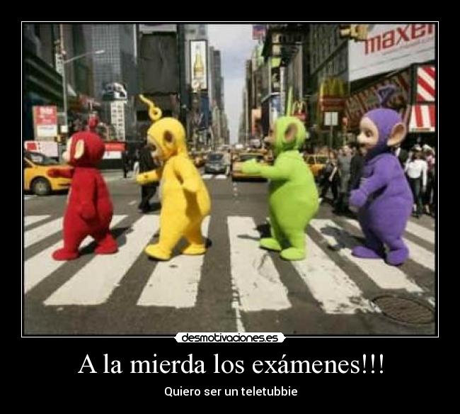 carteles examenes quiero ser teletubbie desmotivaciones