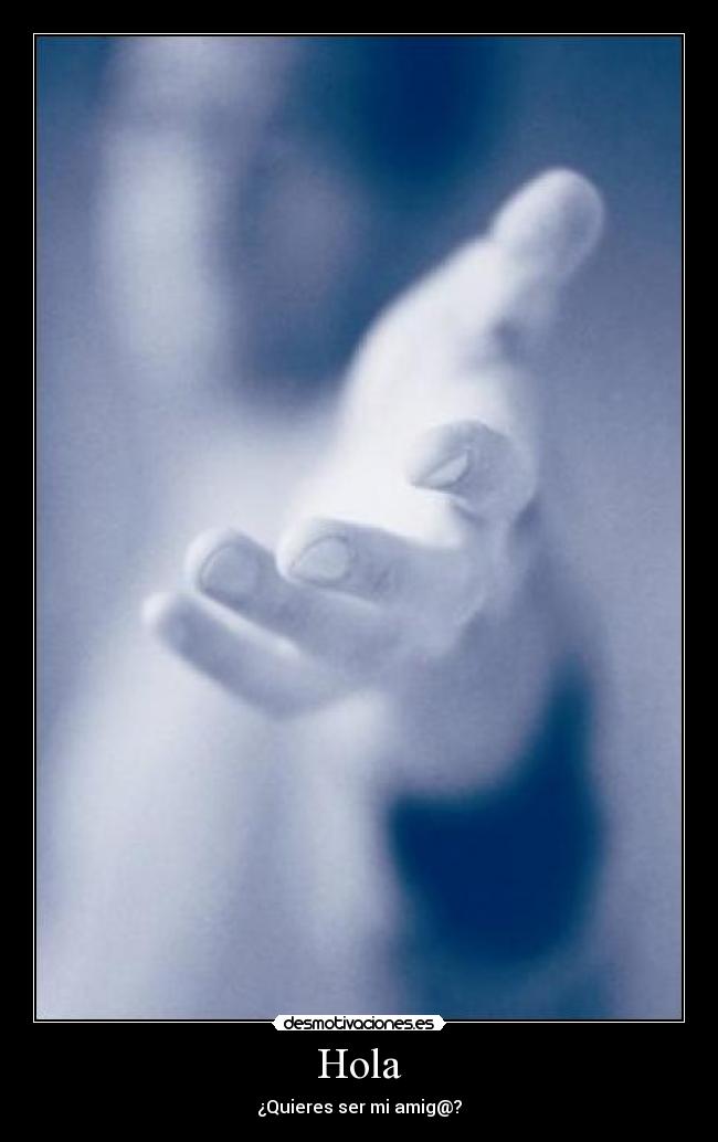 Hola - ¿Quieres ser mi amig@?