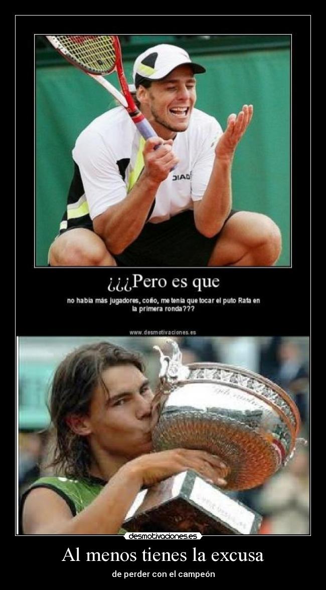 Al menos tienes la excusa - de perder con el campeón