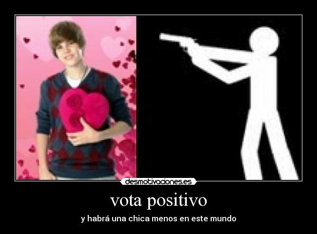 vota positivo - y habrá una chica menos en este mundo