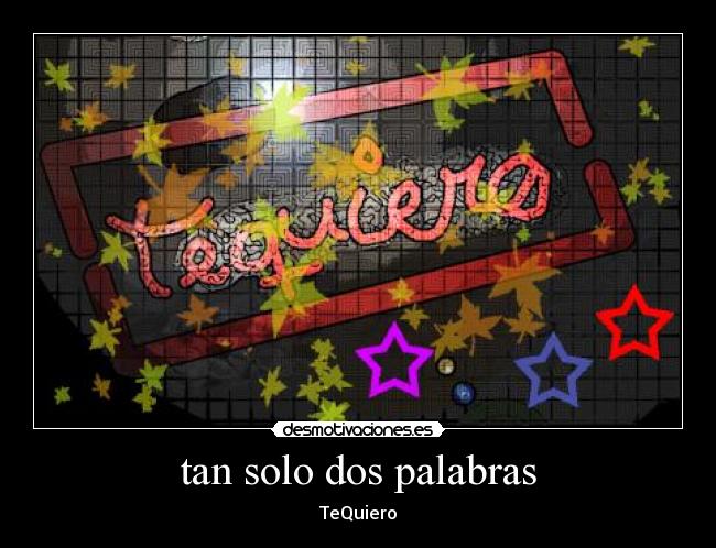 tan solo dos palabras - TeQuiero