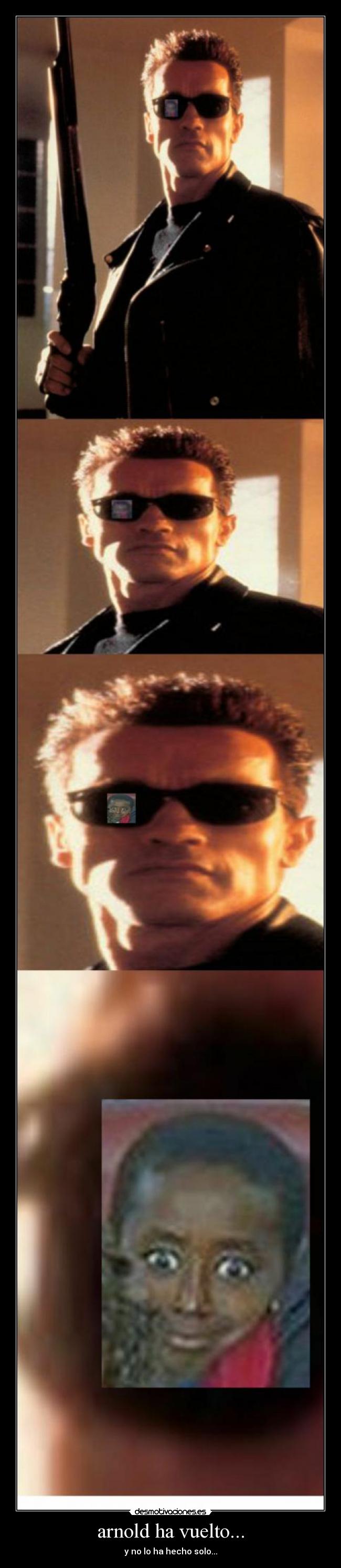 arnold ha vuelto... -