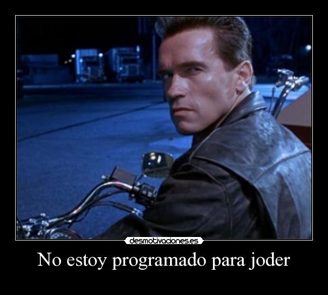 No estoy programado para joder -