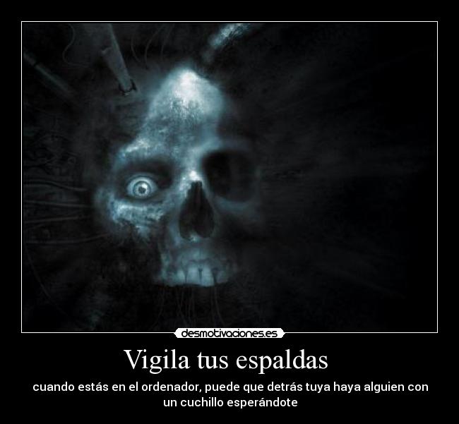 Vigila tus espaldas -