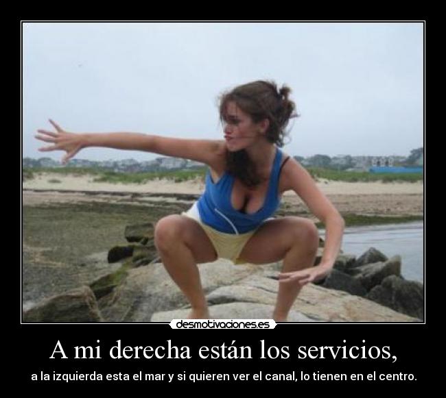 A mi derecha están los servicios, - 