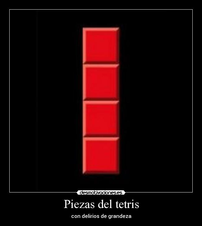 Piezas del tetris - con delirios de grandeza