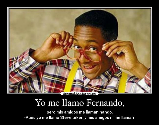 Yo me llamo Fernando, -