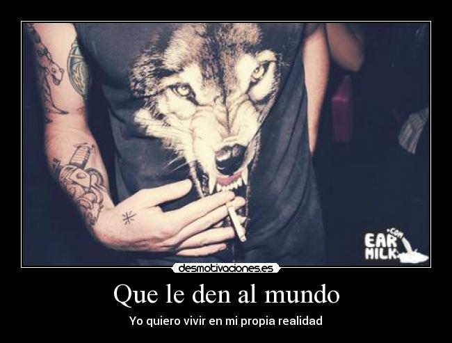 Que le den al mundo -