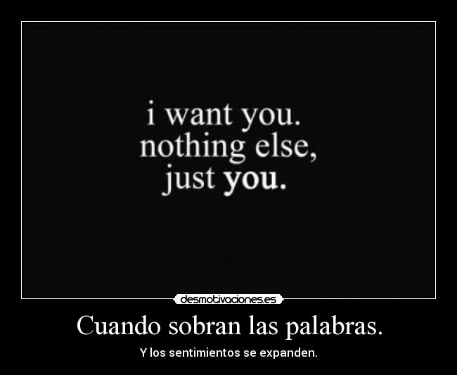 Cuando sobran las palabras. - Y los sentimientos se expanden.