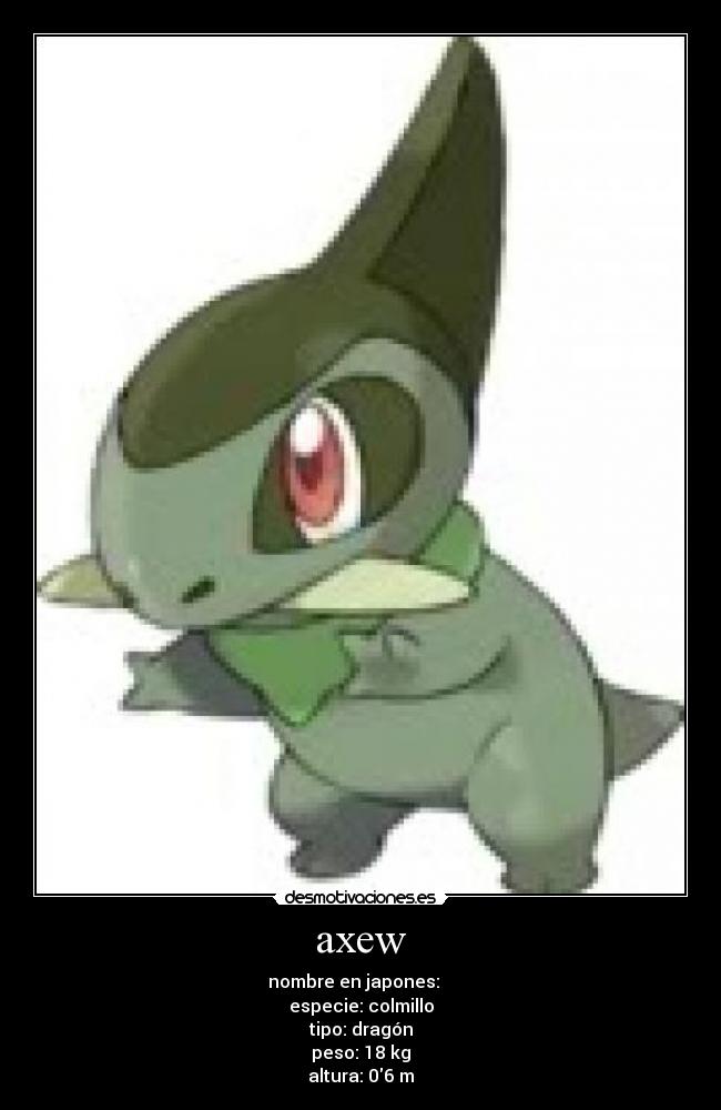 axew - nombre en japones: キバゴ
especie: colmillo
tipo: dragón
peso: 18 kg
altura: 06 m