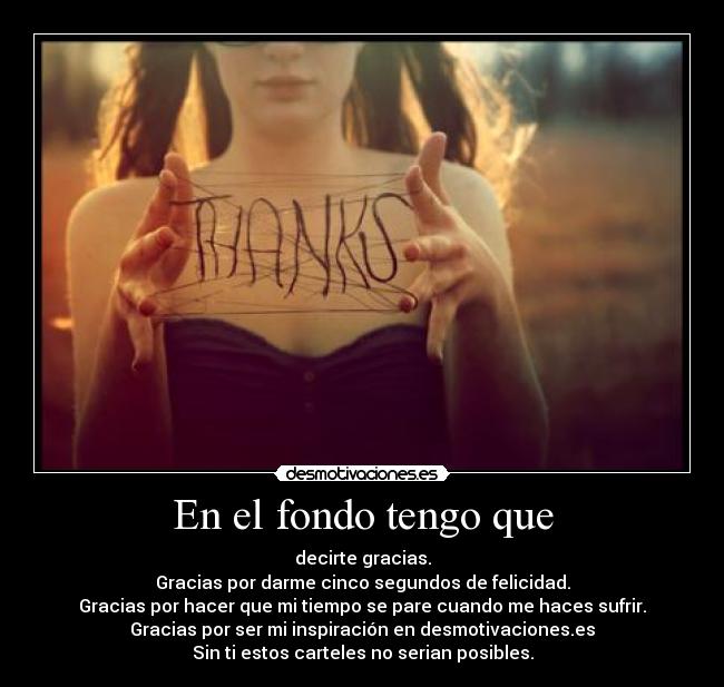 En el fondo tengo que -