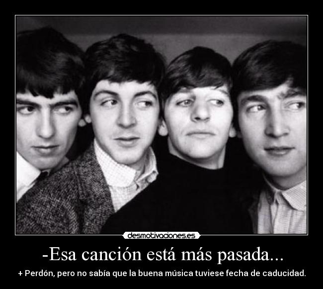 -Esa canción está más pasada... -