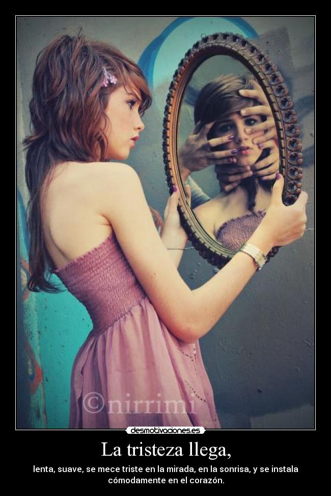 La tristeza llega, - 