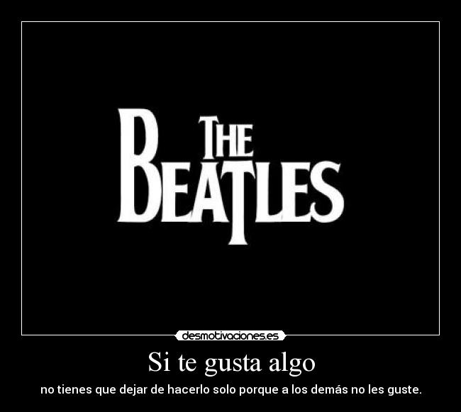 carteles gusta algo tienes porque hacerlo desmotivaciones