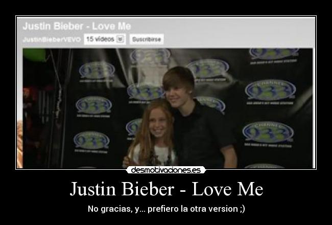 Justin Bieber - Love Me - No gracias, y... prefiero la otra version ;)