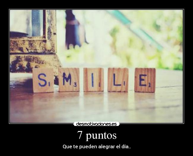 7 puntos - Que te pueden alegrar el día..