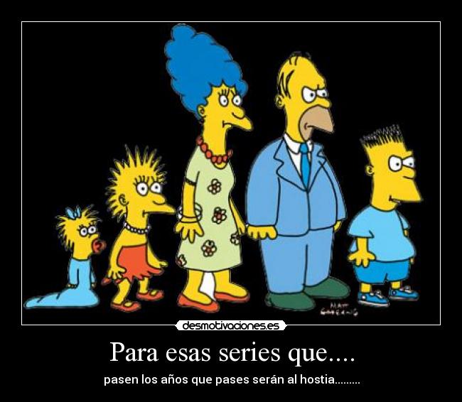 Para esas series que.... -