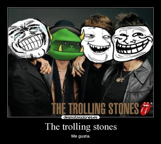 The trolling stones - Me gusta.