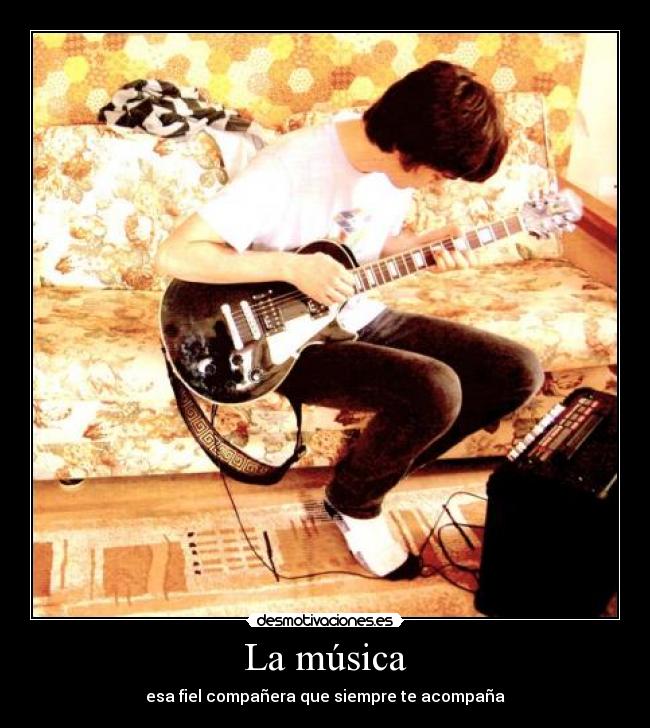 La música - esa fiel compañera que siempre te acompaña