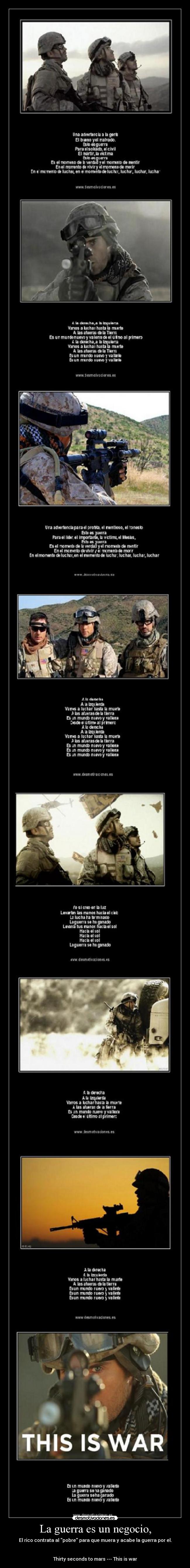 La guerra es un negocio, - El rico contrata al pobre para que muera y acabe la guerra por el.


Thirty seconds to mars --- This is war