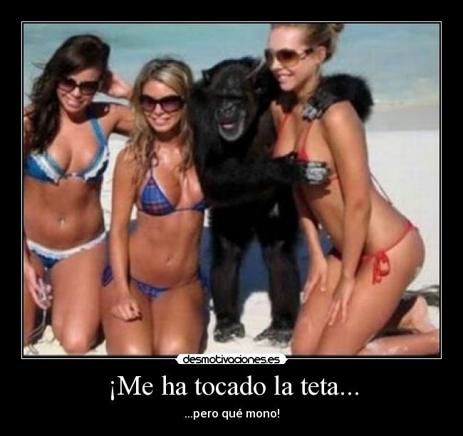 ¡Me ha tocado la teta... -
