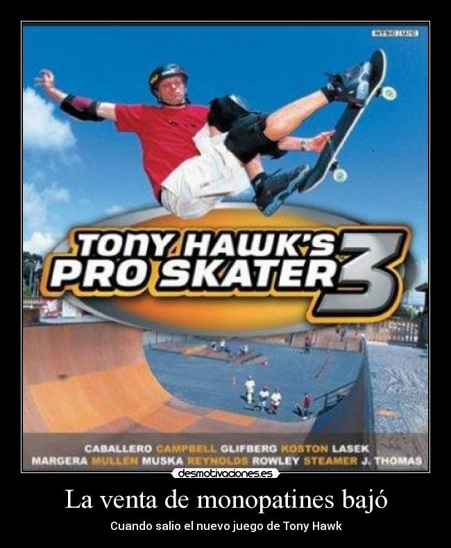 La venta de monopatines bajó - Cuando salio el nuevo juego de Tony Hawk