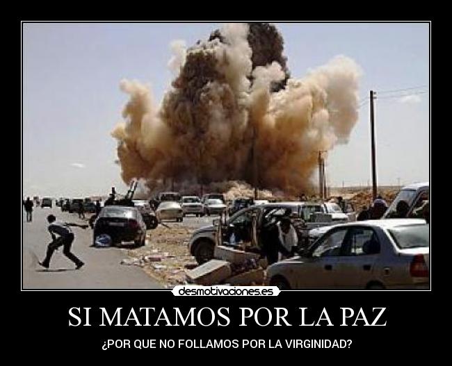SI MATAMOS POR LA PAZ - ¿POR QUE NO FOLLAMOS POR LA VIRGINIDAD?