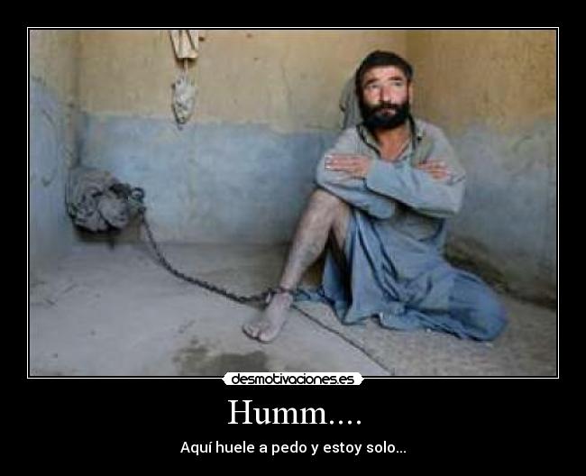 Humm.... - Aquí huele a pedo y estoy solo...