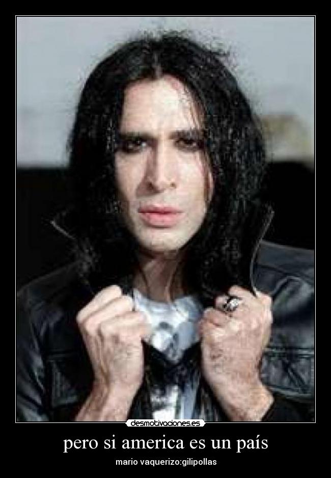 pero si america es un país - mario vaquerizo:gilipollas